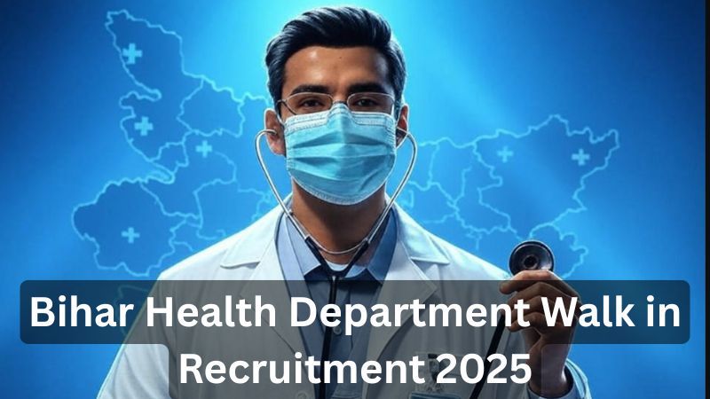 Bihar Health Department Walk in Bharthi 2025