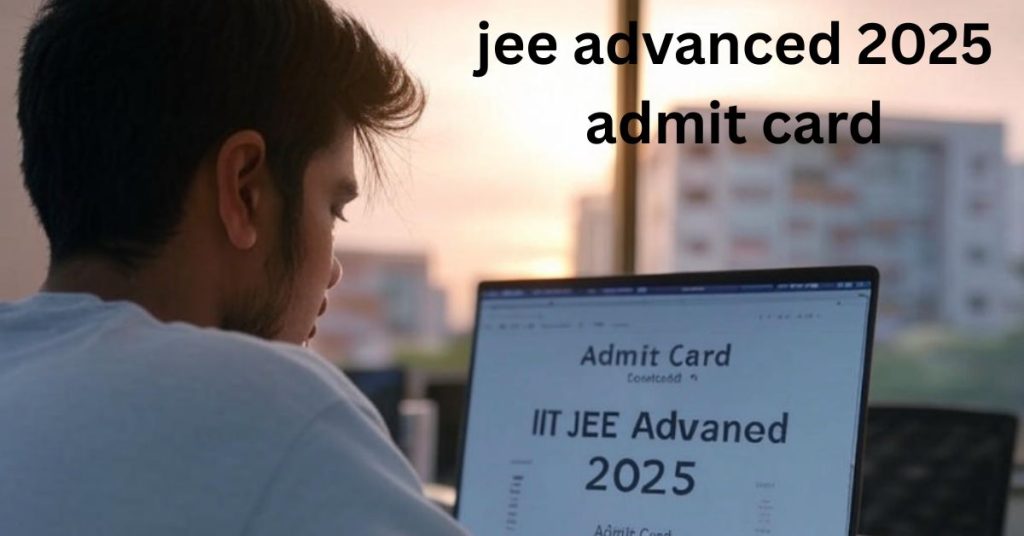 JEE Advanced 2025 Admit Card