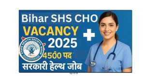 Bihar SHS CHO Recruitment 2025