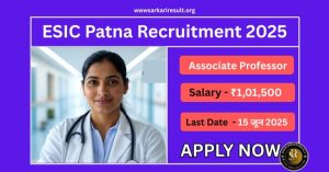 ESIC Patna Associate Professor Bharthi 2025