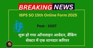 IBPS SO 15th Online Form 2025