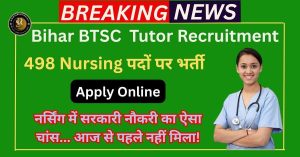 Bihar BTSC Tutor Nursing Recruitment 2025
